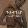 [ HEAVEN TASTE ] 　 NO-MAN